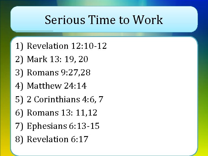 Serious Time to Work 1) 2) 3) 4) 5) 6) 7) 8) Revelation 12: