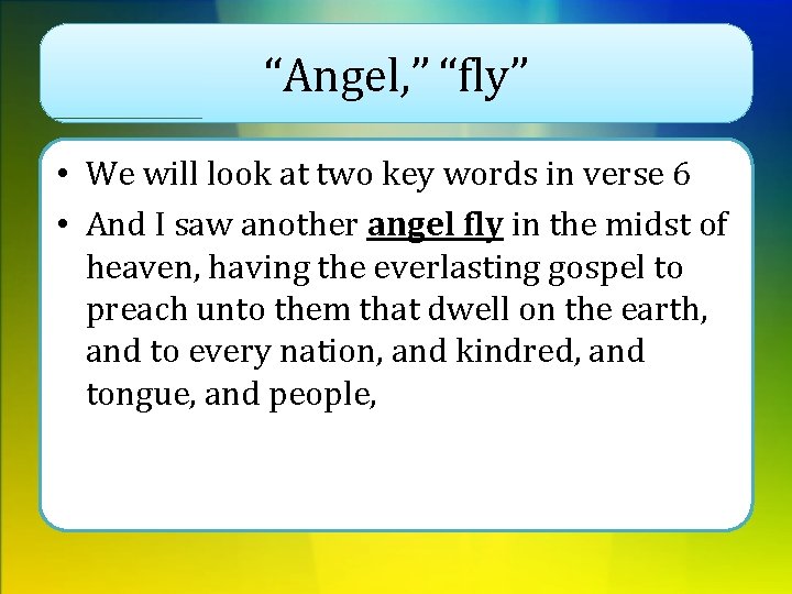 “Angel, ” “fly” • We will look at two key words in verse 6