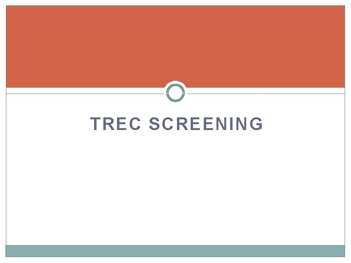 TREC SCREENING 