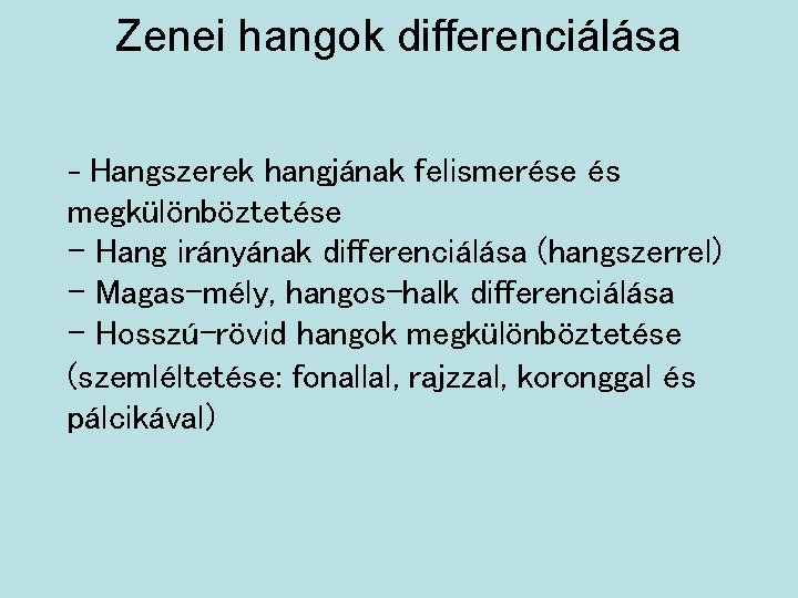 Zenei hangok differenciálása - Hangszerek hangjának felismerése és megkülönböztetése - Hang irányának differenciálása (hangszerrel)