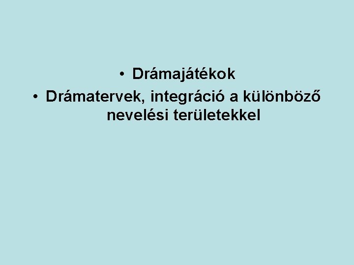  • Drámajátékok • Drámatervek, integráció a különböző nevelési területekkel 