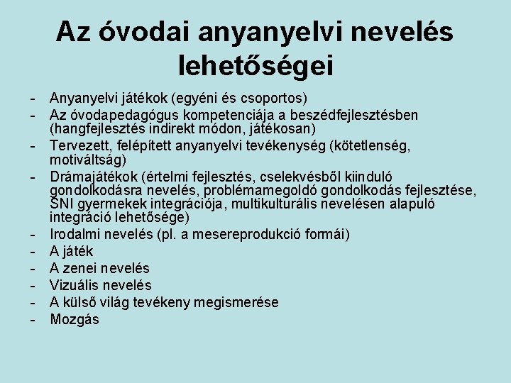 Az óvodai anyanyelvi nevelés lehetőségei - Anyanyelvi játékok (egyéni és csoportos) - Az óvodapedagógus