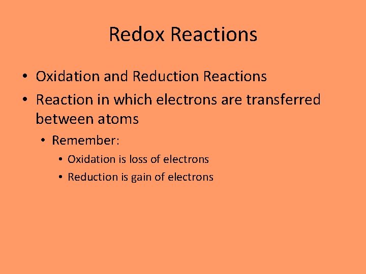 Redox Reactions • Oxidation and Reduction Reactions • Reaction in which electrons are transferred