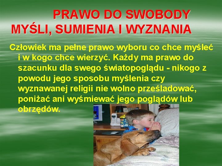 PRAWO DO SWOBODY MYŚLI, SUMIENIA I WYZNANIA Człowiek ma pełne prawo wyboru co chce