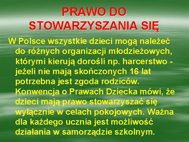 PRAWO DO STOWARZYSZANIA SIĘ W Polsce wszystkie dzieci mogą należeć do różnych organizacji młodzieżowych,