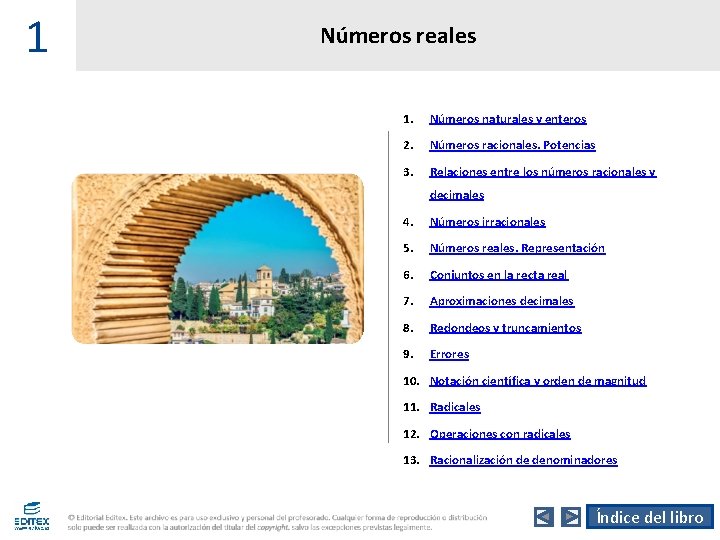 1 Números reales 1. Números naturales y enteros 2. Números racionales. Potencias 3. Relaciones