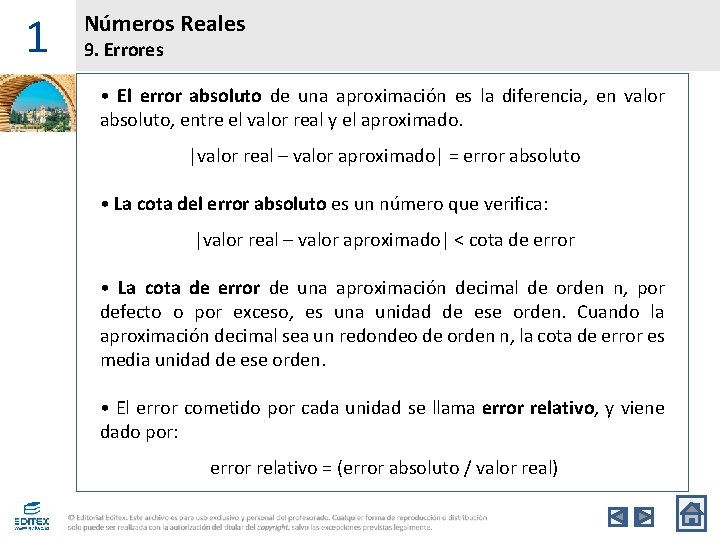 1 Números Reales 9. Errores • El error absoluto de una aproximación es la