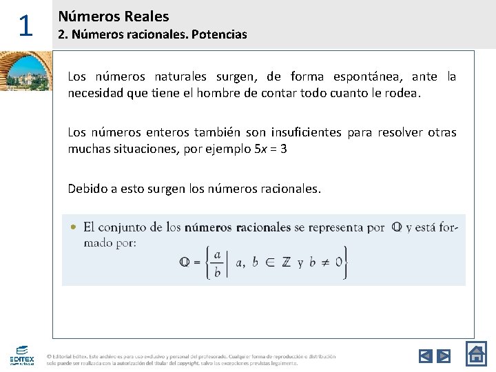 1 Números Reales 2. Números racionales. Potencias Los números naturales surgen, de forma espontánea,