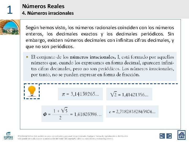 1 Números Reales 4. Números irracionales Según hemos visto, los números racionales coinciden con