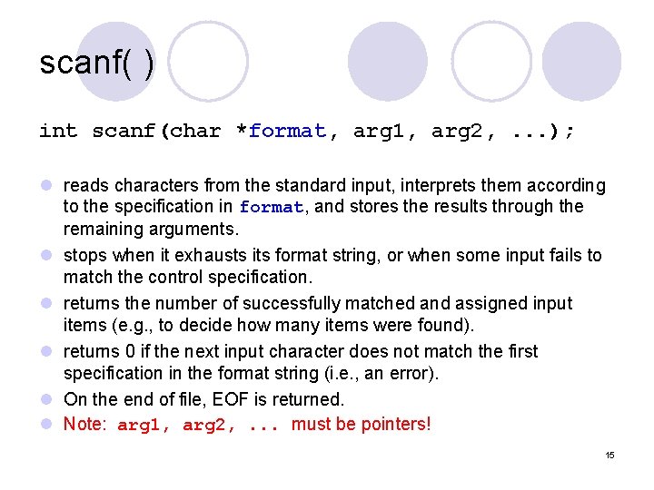 scanf( ) int scanf(char *format, arg 1, arg 2, . . . ); l