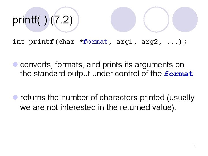 printf( ) (7. 2) int printf(char *format, arg 1, arg 2, . . .