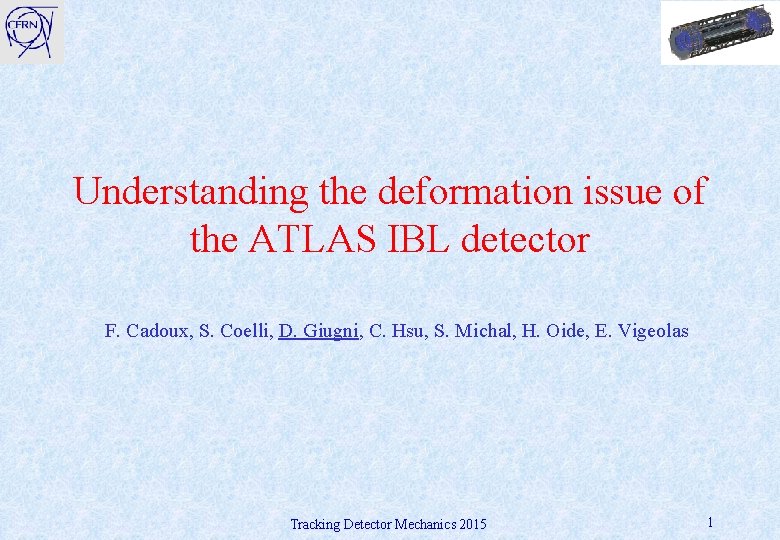 Understanding the deformation issue of the ATLAS IBL detector F. Cadoux, S. Coelli, D.