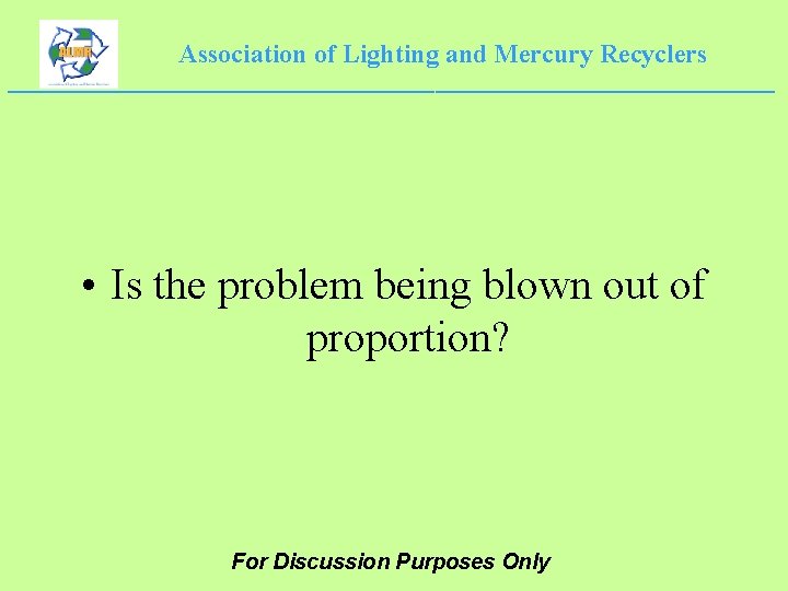 Association of Lighting and Mercury Recyclers ___________________________________ • Is the problem being blown out