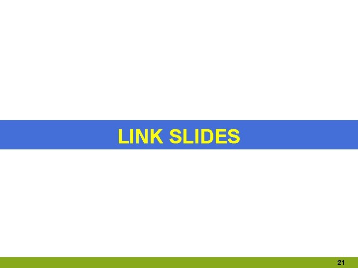 LINK SLIDES 21 LINK SLIDES 21