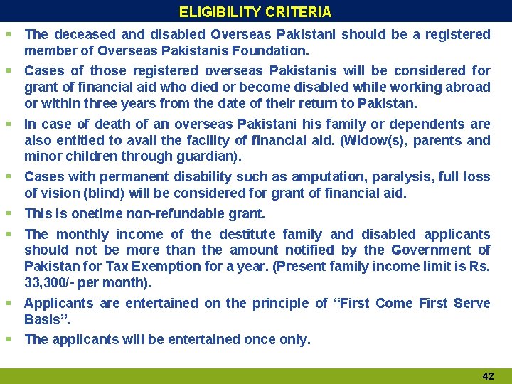 ELIGIBILITY CRITERIA § The deceased and disabled Overseas Pakistani should be a registered member ELIGIBILITY CRITERIA § The deceased and disabled Overseas Pakistani should be a registered member