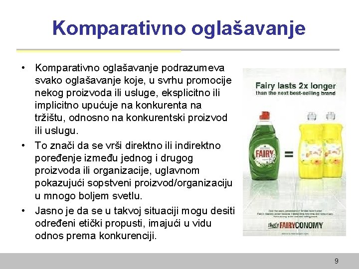 Komparativno oglašavanje • Komparativno oglašavanje podrazumeva svako oglašavanje koje, u svrhu promocije nekog proizvoda