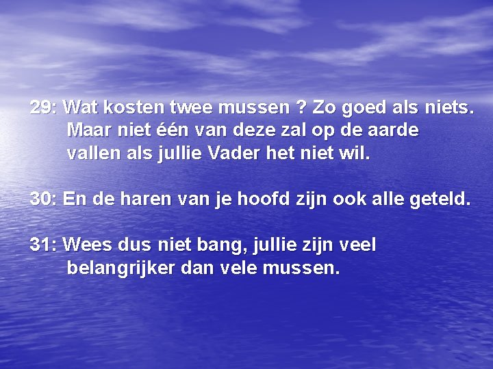 29: Wat kosten twee mussen ? Zo goed als niets. Maar niet één van