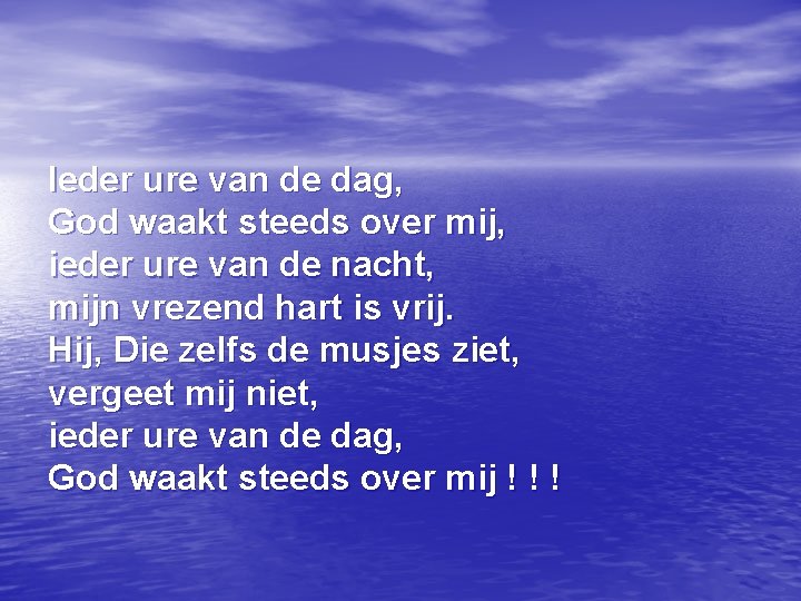 Ieder ure van de dag, God waakt steeds over mij, ieder ure van de