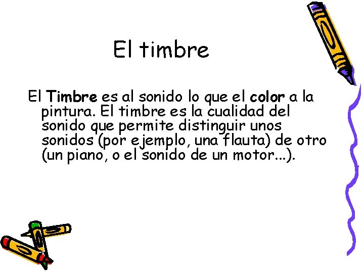 El timbre El Timbre es al sonido lo que el color a la pintura.