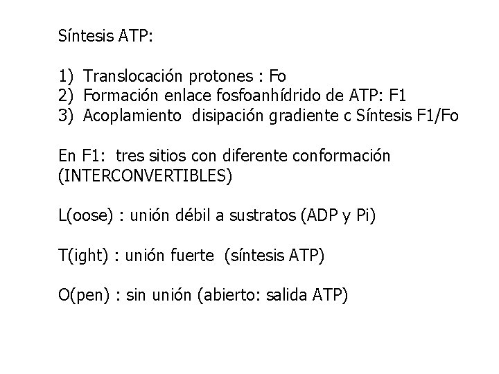 Síntesis ATP: 1) Translocación protones : Fo 2) Formación enlace fosfoanhídrido de ATP: F