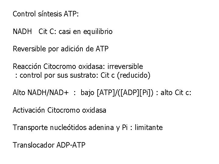 Control síntesis ATP: NADH Cit C: casi en equilibrio Reversible por adición de ATP