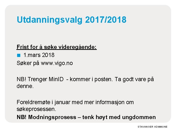 Utdanningsvalg 2017/2018 Frist for å søke videregående: ■ 1. mars 2018 Søker på www. Utdanningsvalg 2017/2018 Frist for å søke videregående: ■ 1. mars 2018 Søker på www.