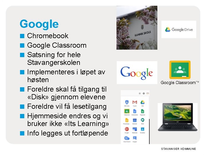Google ■ Chromebook ■ Google Classroom ■ Satsning for hele ■ ■ ■ Stavangerskolen Google ■ Chromebook ■ Google Classroom ■ Satsning for hele ■ ■ ■ Stavangerskolen