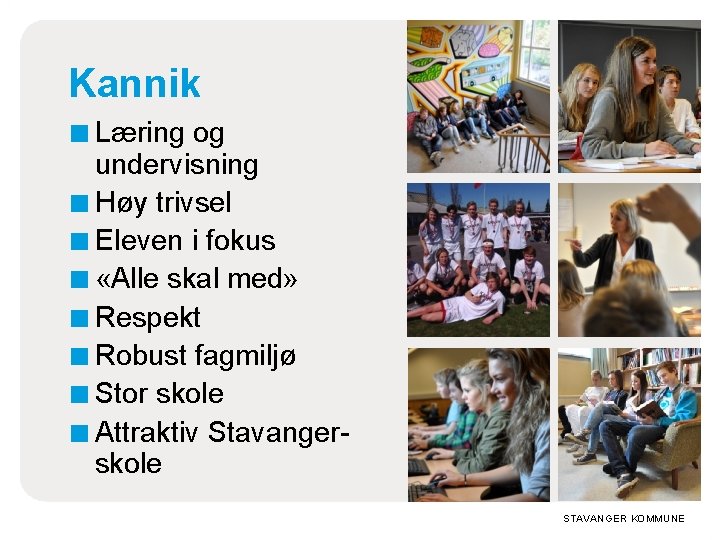 Kannik ■ Læring og undervisning ■ Høy trivsel ■ Eleven i fokus ■ «Alle Kannik ■ Læring og undervisning ■ Høy trivsel ■ Eleven i fokus ■ «Alle
