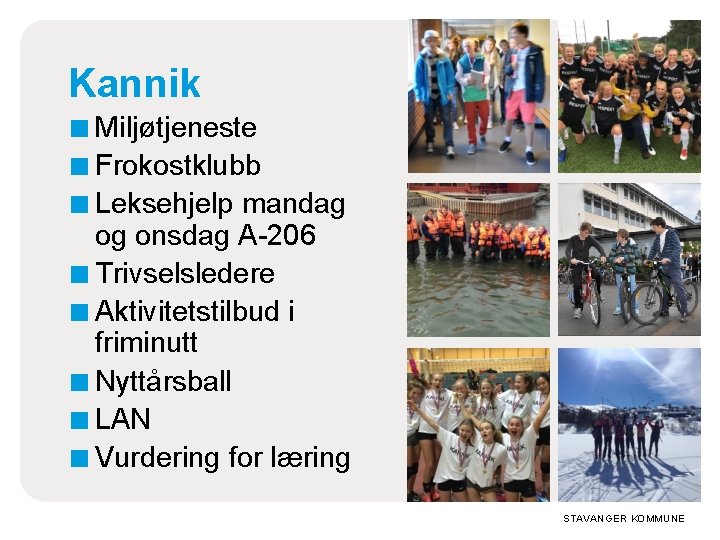 Kannik ■ Miljøtjeneste ■ Frokostklubb ■ Leksehjelp mandag og onsdag A-206 ■ Trivselsledere ■ Kannik ■ Miljøtjeneste ■ Frokostklubb ■ Leksehjelp mandag og onsdag A-206 ■ Trivselsledere ■