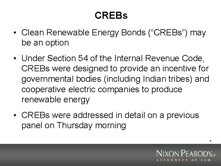 CREBs • Clean Renewable Energy Bonds (“CREBs”) may be an option • Under Section