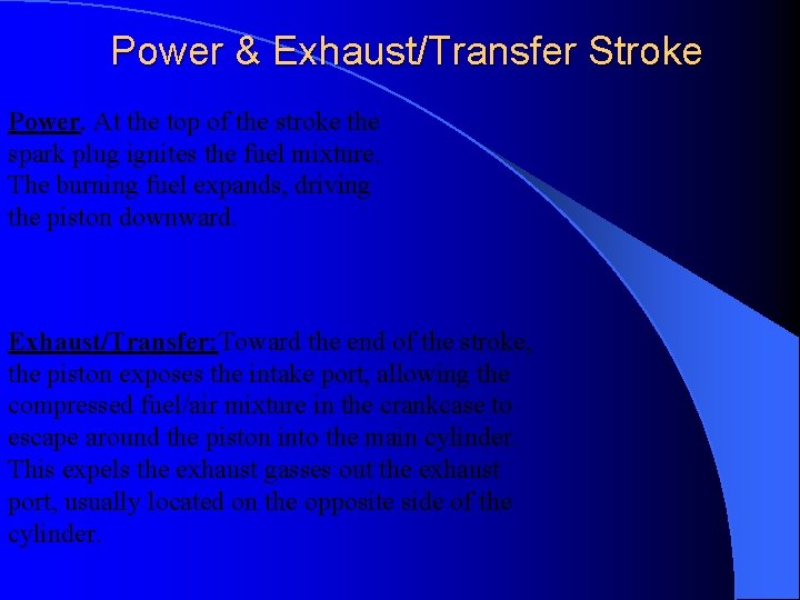 Power & Exhaust/Transfer Stroke Power. At the top of the stroke the spark plug