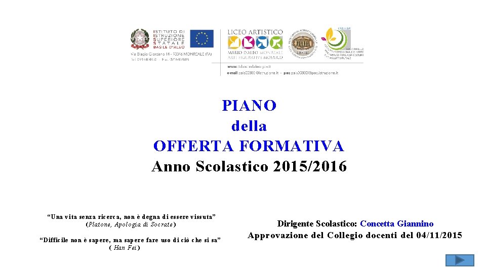 PIANO della OFFERTA FORMATIVA Anno Scolastico 2015/2016 “Una vita senza ricerca, non è degna