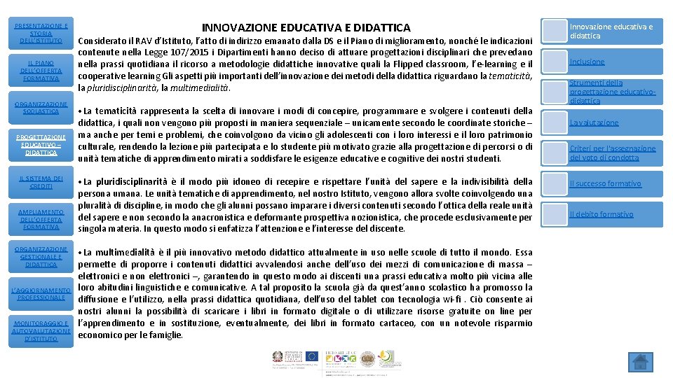 PRESENTAZIONE E STORIA DELL’ISTITUTO IL PIANO DELL’OFFERTA FORMATIVA ORGANIZZAZIONE SCOLASTICA PROGETTAZIONE EDUCATIVO – DIDATTICA