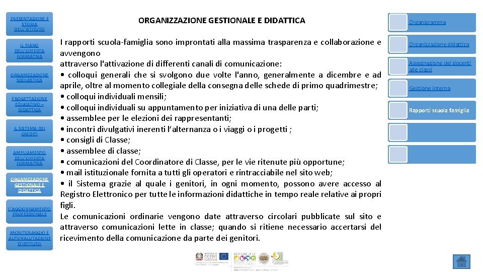 PRESENTAZIONE E STORIA DELL’ISTITUTO IL PIANO DELL’OFFERTA FORMATIVA ORGANIZZAZIONE SCOLASTICA PROGETTAZIONE EDUCATIVO – DIDATTICA