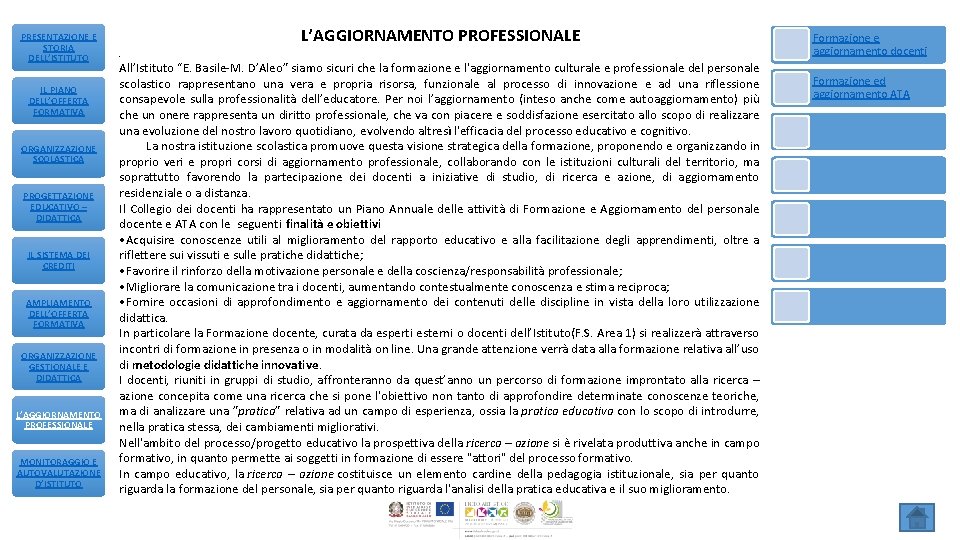 PRESENTAZIONE E STORIA DELL’ISTITUTO IL PIANO DELL’OFFERTA FORMATIVA ORGANIZZAZIONE SCOLASTICA PROGETTAZIONE EDUCATIVO – DIDATTICA