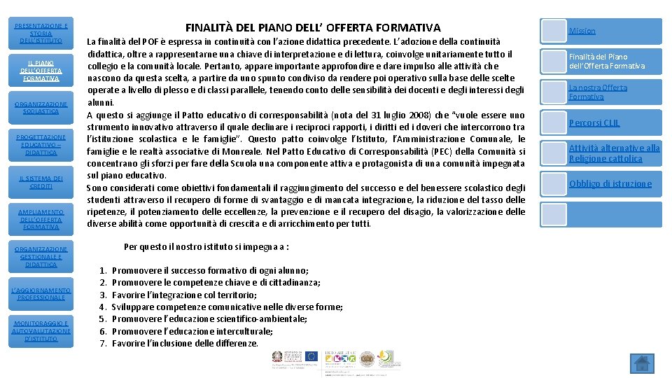 PRESENTAZIONE E STORIA DELL’ISTITUTO IL PIANO DELL’OFFERTA FORMATIVA ORGANIZZAZIONE SCOLASTICA PROGETTAZIONE EDUCATIVO – DIDATTICA