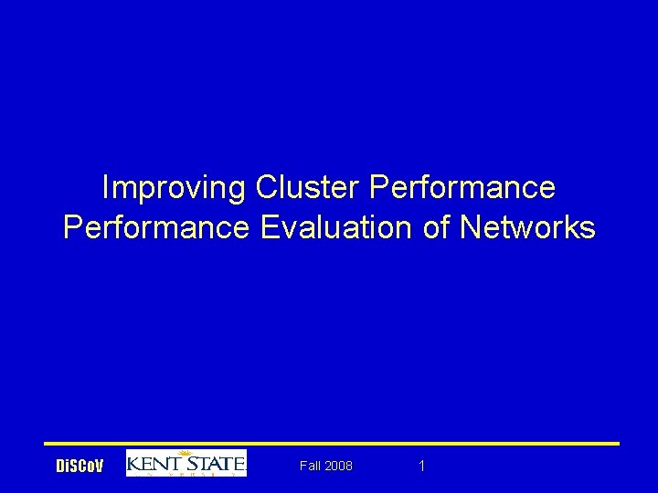 Improving Cluster Performance Evaluation of Networks Di. SCo. V Fall 2008 1 