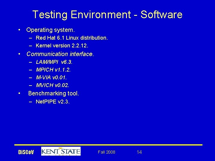 Testing Environment - Software • Operating system. – Red Hat 6. 1 Linux distribution.