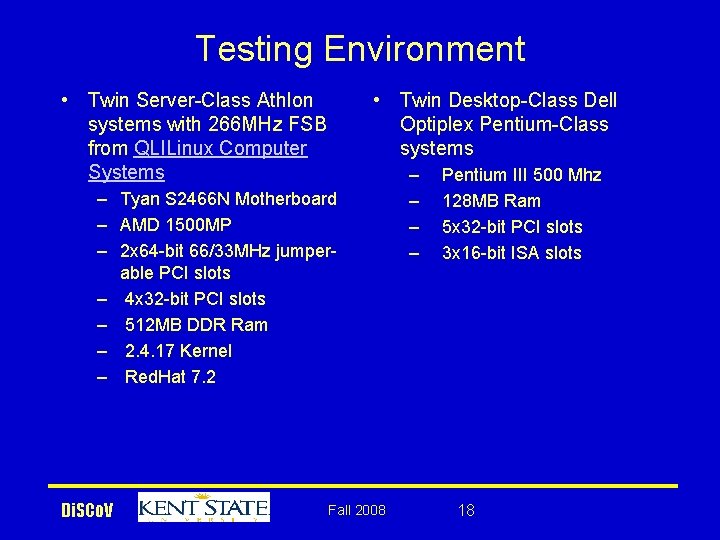 Testing Environment • Twin Server-Class Athlon systems with 266 MHz FSB from QLILinux Computer