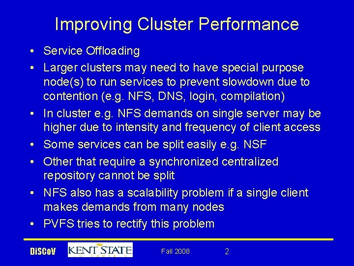 Improving Cluster Performance • Service Offloading • Larger clusters may need to have special