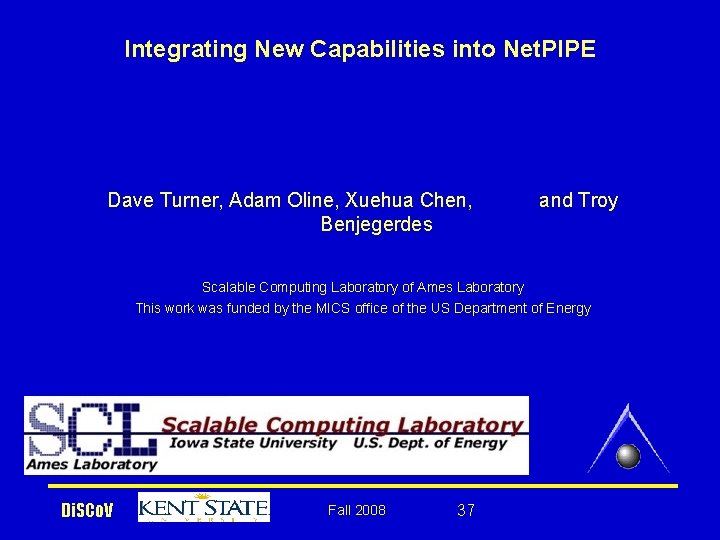 Integrating New Capabilities into Net. PIPE Dave Turner, Adam Oline, Xuehua Chen, Benjegerdes and