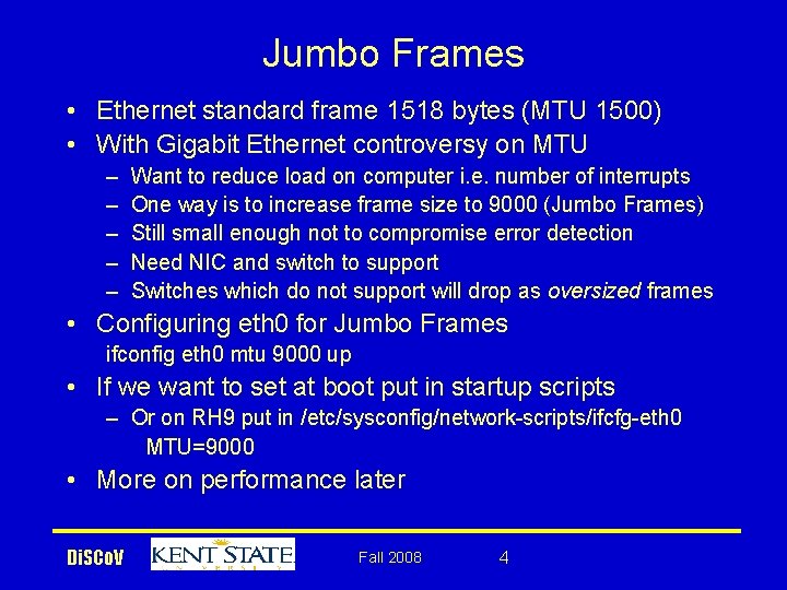 Jumbo Frames • Ethernet standard frame 1518 bytes (MTU 1500) • With Gigabit Ethernet
