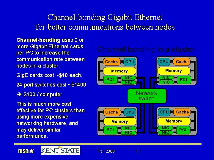 Channel-bonding Gigabit Ethernet for better communications between nodes Channel-bonding uses 2 or more Gigabit