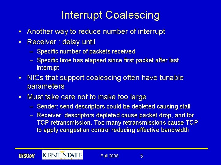 Interrupt Coalescing • Another way to reduce number of interrupt • Receiver : delay