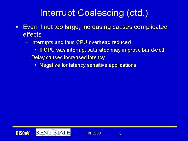 Interrupt Coalescing (ctd. ) • Even if not too large, increasing causes complicated effects