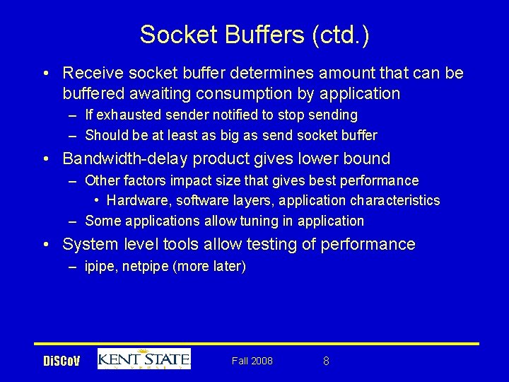 Socket Buffers (ctd. ) • Receive socket buffer determines amount that can be buffered