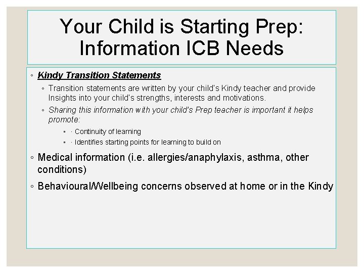 Your Child is Starting Prep: Information ICB Needs ◦ Kindy Transition Statements ◦ Transition