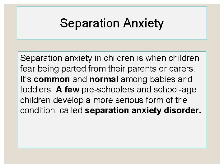 Separation Anxiety Separation anxiety in children is when children fear being parted from their
