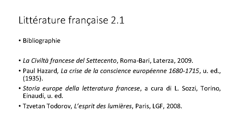 Littérature française 2. 1 • Bibliographie • La Civiltà francese del Settecento, Roma-Bari, Laterza,