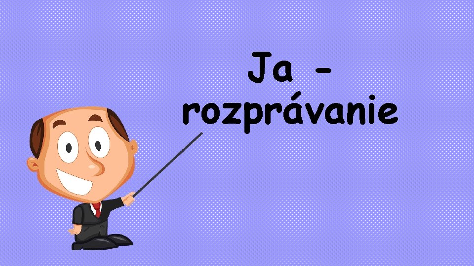 Ja rozprávanie 